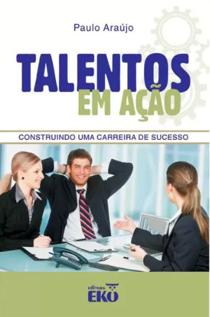 Livro Talentos em ação - Construindo uma carrwira de sucesso